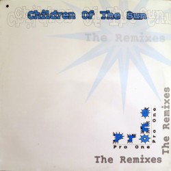 Children Of The Sun - Pro One (Remixes) (12") Children Of The Sun - Pro One (Remixes) (12")