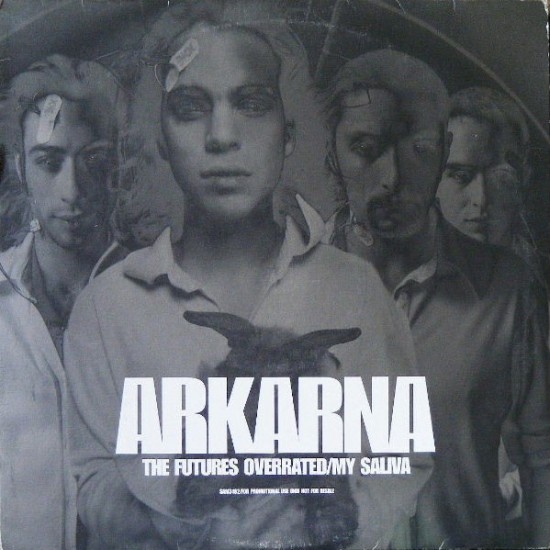Arkarna ‎"The Futures Overrated / My Saliva" (2x12" - Promo)