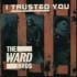 The Ward Brothers - I Trusted You (12") The Ward Brothers - I Trusted You (12")
