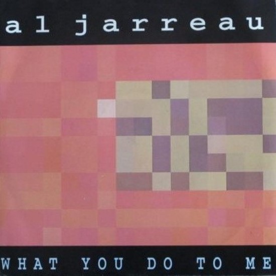 Al Jarreau ‎"What You Do To Me" (7")