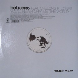 Belivers Feat. Chelonis R. Jones - You'll Never Change (The World) (12")