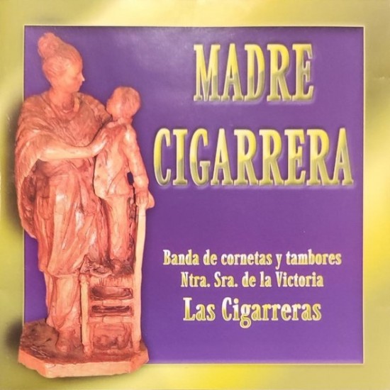 Banda De Cornetas Y Tambores Nuestra Señora De La Victoria <<Las Cigarreras>> ‎"Madre Cigarrera" (CD)