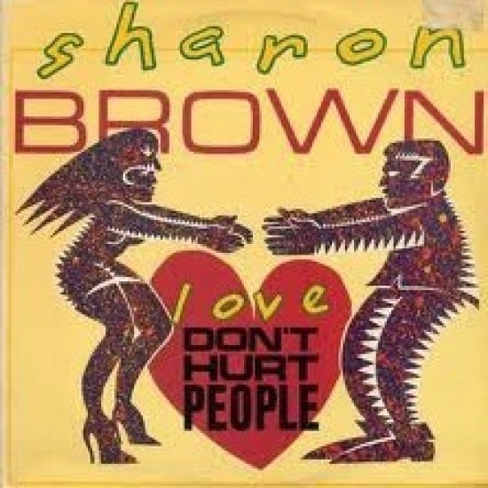 Sharon Brown ‎"Love Don't Hurt People" (12")