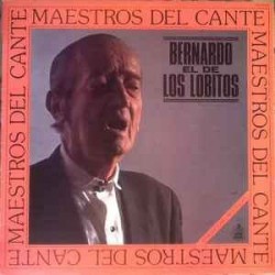 Bernardo El De Los Lobitos ‎- Maestros Del Cante: Bernardo El De Los Lobitos (LP)