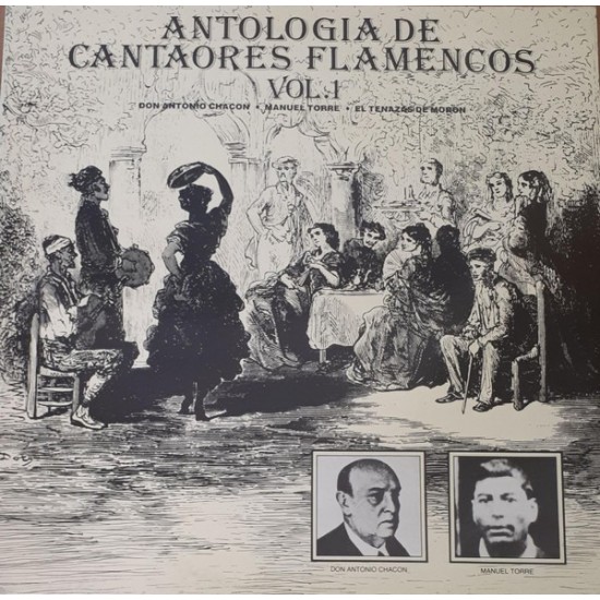 Antonio Chacón, Manuel Torre, El Tenazas de Morón - Antologia De Cantaores Flamencos Vol.1 (LP) Antonio Chacón, Manuel Torre, El Tenazas de Morón - Antologia De Cantaores Flamencos Vol.1 (LP)