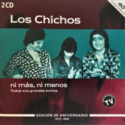 Los Chichos - Ni Más, Ni Menos - Edición 25 Aniversario - 1974-1999 (2xCD) Los Chichos - Ni Más, Ni Menos - Edición 25 Aniversario - 1974-1999 (2xCD)