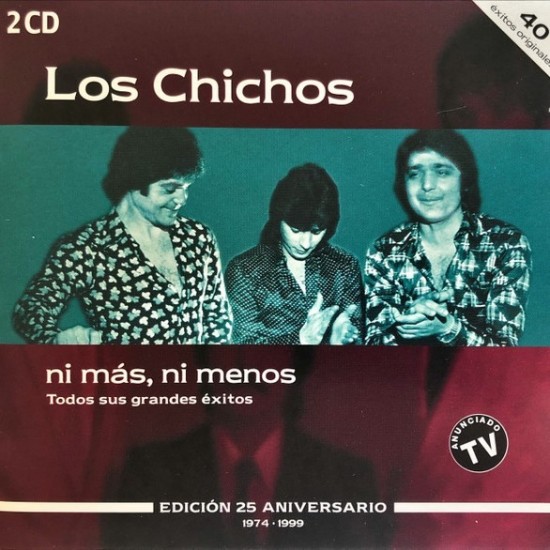 Los Chichos - Ni Más, Ni Menos - Edición 25 Aniversario - 1974-1999 (2xCD) Los Chichos - Ni Más, Ni Menos - Edición 25 Aniversario - 1974-1999 (2xCD)