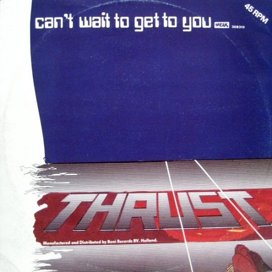 Thrust - Can't Wait To Get To You (12") Thrust - Can't Wait To Get To You (12")