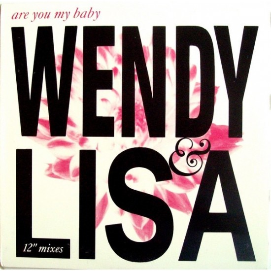 Wendy & Lisa - Are You My Baby (12" Mixes) Wendy & Lisa - Are You My Baby (12" Mixes)