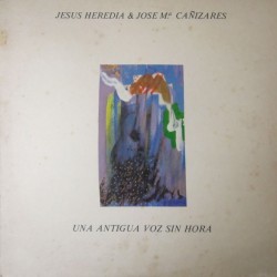 Jesus Heredia & Jose M.ª Cañizares - Una Antigua Voz Sin Hora (LP) Jesus Heredia & Jose M.ª Cañizares - Una Antigua Voz Sin Hora (LP)
