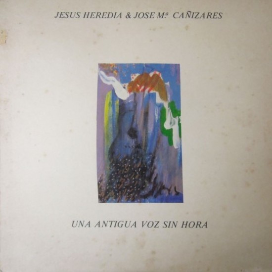 Jesus Heredia & Jose M.ª Cañizares - Una Antigua Voz Sin Hora (LP) Jesus Heredia & Jose M.ª Cañizares - Una Antigua Voz Sin Hora (LP)