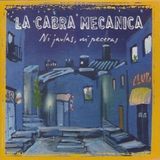 La Cabra Mecánica - Ni Jaulas, Ni Peceras (CD) La Cabra Mecánica - Ni Jaulas, Ni Peceras (CD)