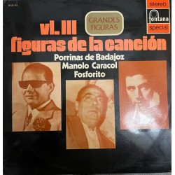 Porrinas De Badajoz, Manolo Caracol, Fosforito - Figuras De La Canción Vl. III (LP)  Porrinas De Badajoz, Manolo Caracol, Fosforito - Figuras De La Canción Vl. III (LP)