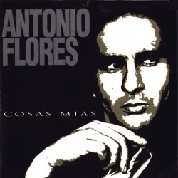 Antonio Flores - Cosas Mías (CD)