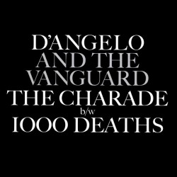 D'Angelo And The Vanguard - The Charade / 1000 Deaths (7" - RSD Limited Edition) D'Angelo And The Vanguard - The Charade / 1000 Deaths (7" - RSD Limited Edition)