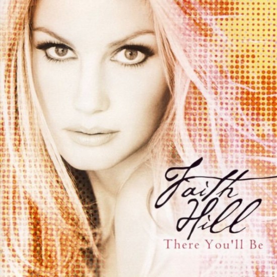 Faith Hill - There You'll Be (CD) Faith Hill - There You'll Be (CD)