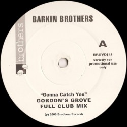 Barkin Brothers ‎- Gonna Catch You (Gordons Groove Mixes) (12" - Promo)