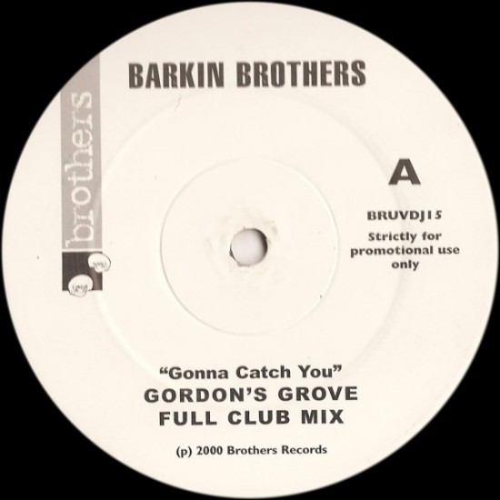 Barkin Brothers - Gonna Catch You (Gordons Groove Mixes) (12" - Promo) Barkin Brothers - Gonna Catch You (Gordons Groove Mixes) (12" - Promo)