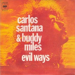 Carlos Santana & Buddy Miles - Evil Ways (7")  Carlos Santana & Buddy Miles - Evil Ways (7")