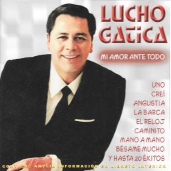 Lucho Gatica - Mi Amor Ante Todo (CD) Lucho Gatica - Mi Amor Ante Todo (CD)