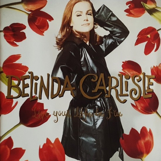 Belinda Carlisle - Live Your Life Be Free (CD) Belinda Carlisle - Live Your Life Be Free (CD)