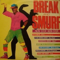 Break And Smurf Non Stop (12" - Mixed)*  Break And Smurf Non Stop (12" - Mixed)*