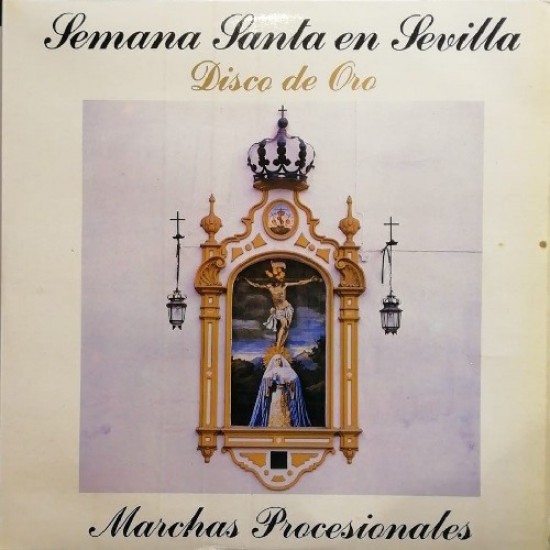 Banda De Música, Cornetas Y Tambores Del Maestro Tejera, Banda De Música De La División Nº 2 "Regimiento Soria Nº 9" De Sevilla - Semana Santa en Sevilla: Disco de Oro (LP)