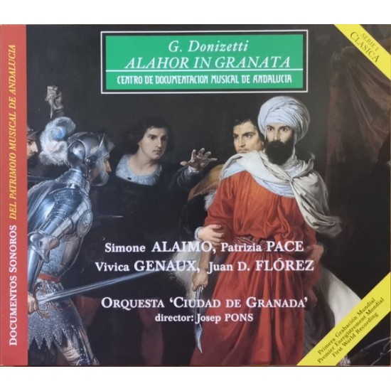 Donizetti, Juan Diego Florez, Patrizia Pace, Simone Alaimo, Josep Pons - Alahor in Granata (2xCD) Donizetti, Juan Diego Florez, Patrizia Pace, Simone Alaimo, Josep Pons - Alahor in Granata (2xCD)