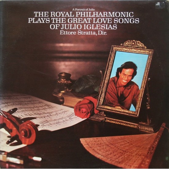 The Royal Philharmonic : Ettore Stratta - A Portrait Of Julio: The Royal Philharmonic Plays The Great Love Songs Of Julio Iglesias (LP)* 