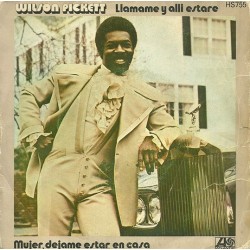 Wilson Pickett - Llamame Y Alli Estare/ Mujer, Dejame Estar En Casa (7")  Wilson Pickett - Llamame Y Alli Estare/ Mujer, Dejame Estar En Casa (7")