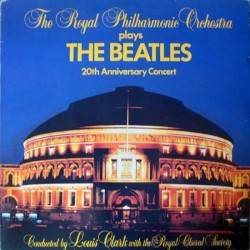 The Royal Philharmonic Orchestra Conducted By Louis Clark With The Royal Choral Society ‎- Plays The Beatles 20th Anniversary Concert (LP) 