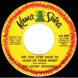 The Lovin' Spoonful - Did You Ever Have To Make Up Your Mind? / Didn't Want To Have To Do It (7")  The Lovin' Spoonful - Did You Ever Have To Make Up Your Mind? / Didn't Want To Have To Do It (7")