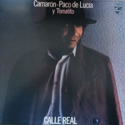 Camaron, Paco De Lucía y Tomatito - Calle Real (LP - Remastered)  Camaron, Paco De Lucía y Tomatito - Calle Real (LP - Remastered)
