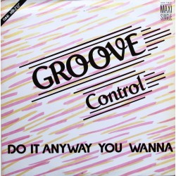 Groove Control - Do It Anyway You Wanna (Version 84) (12") 