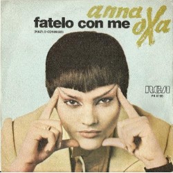 Anna Oxa - Fatelo Con Me = Hazlo Conmigo (7")  Anna Oxa - Fatelo Con Me = Hazlo Conmigo (7")