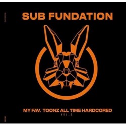 Sub Fundation - My Fav. Toonz All Time Hardcored Vol .2 (12" - Orange) Sub Fundation - My Fav. Toonz All Time Hardcored Vol .2 (12" - Orange)