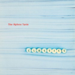 Aphex Twin - Classics (2xLP) Aphex Twin - Classics (2xLP)