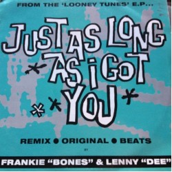 Looney Tunes - Just As Long As I Got You (12") 