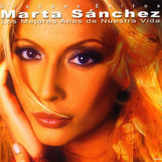 Marta Sánchez - Los Mejores Años De Nuestra Vida (Grandes Éxitos) (2xCD) Marta Sánchez - Los Mejores Años De Nuestra Vida (Grandes Éxitos) (2xCD)