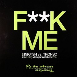 Inkfish vs. Tronso - F**k Me( 12") Inkfish vs. Tronso - F**k Me( 12")