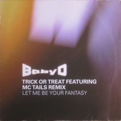 Baby D - Let Me Be Your Fantasy (Trick Or Treat Feat. MC Tails Remix) (12")