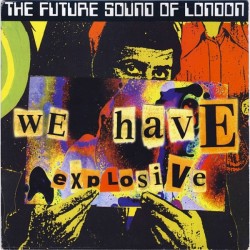 The Future Sound Of London - We Have Explosive (12") The Future Sound Of London - We Have Explosive (12")