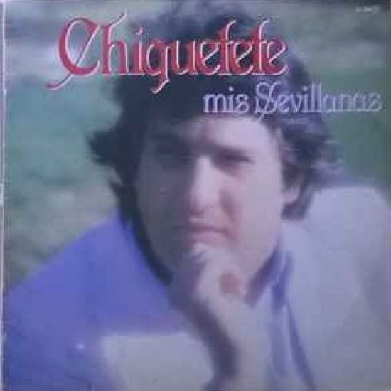 Chiquetete - Mis Sevillanas (LP) Chiquetete - Mis Sevillanas (LP)