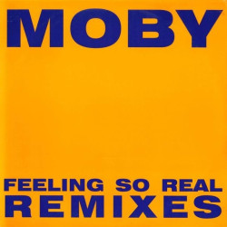 Moby - Feeling So Real (Remixes) (12")