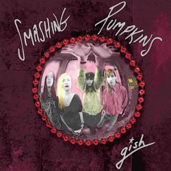 The Smashing Pumpkins - Gish (LP - 180g - 35th Anniversary Edition - Remastered)