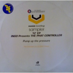 Ingo Presents The Phat Controller - Pump Up The Pressure (12") 