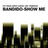 Bandido - Show Me (12") 