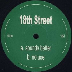 18th Street - Sounds Better / No Use (12")