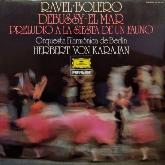 Orquesta Filarmónica De Berlín · Herbert von Karajan - Ravel: Bolero · Debussy: El Mar · Preludio A La Siesta De Un Fauno (LP)