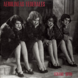 Aerolíneas Federales - Échame Sifón (LP)*